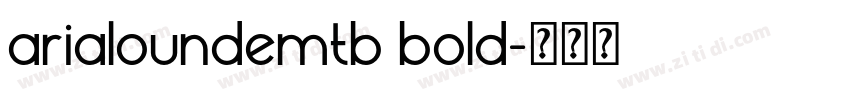 arialoundemtb bold字体转换